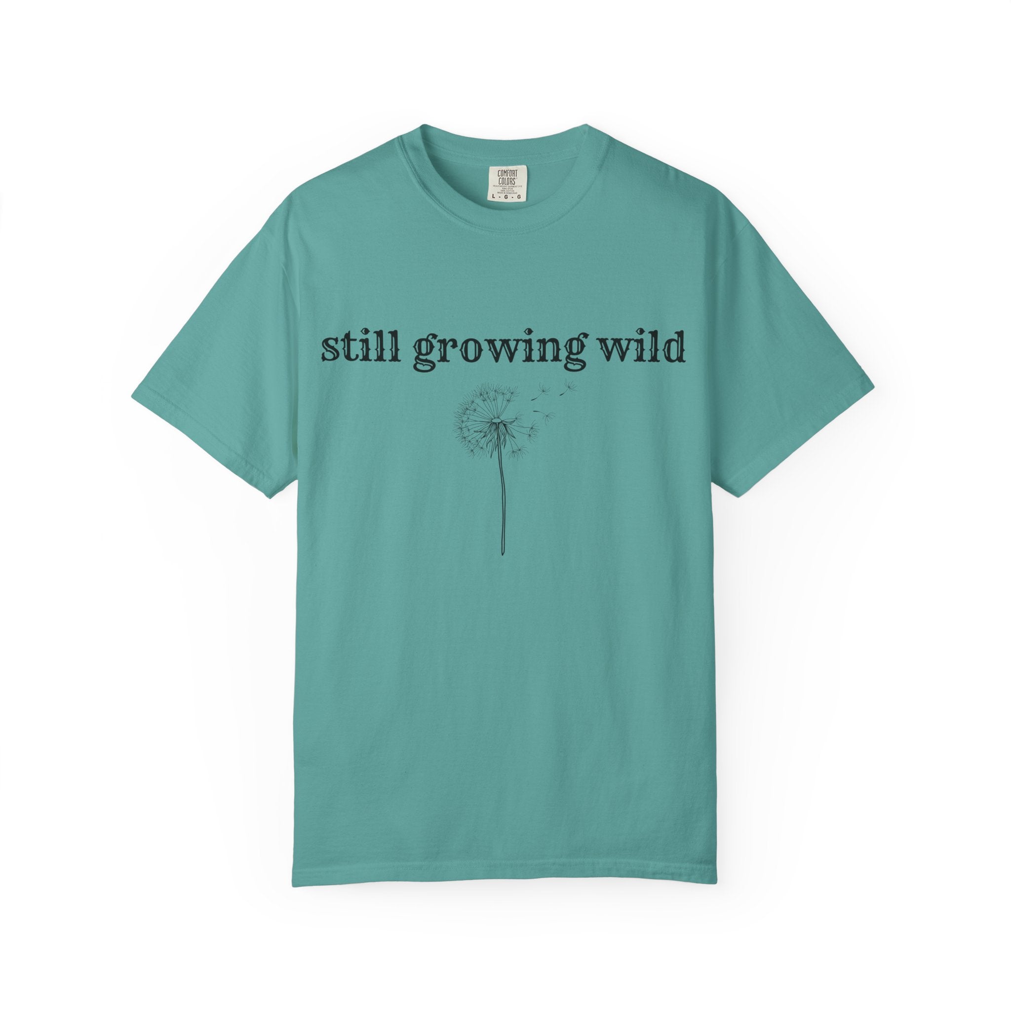 Still Growing Wild T-Shirt — Dandelion Graphic Tee (Boho Nature Vibe)
