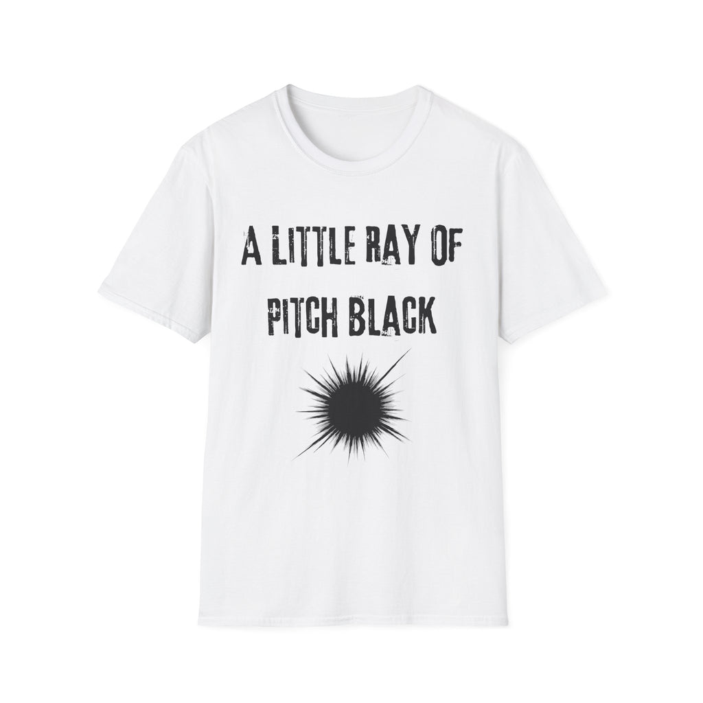 A Little Ray of Pitch Black T-Shirt | Dark Humor Typography