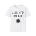 A Little Ray of Pitch Black T-Shirt | Dark Humor Typography