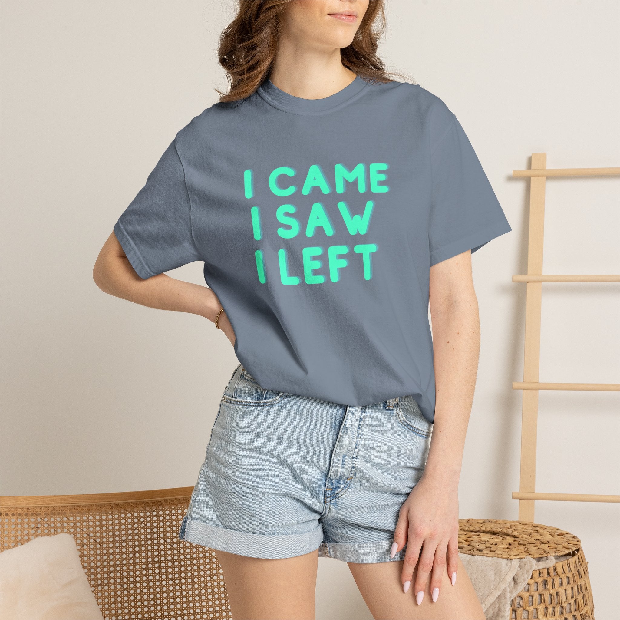 I Came I Saw I Left T-shirt | Funny Statement Tee