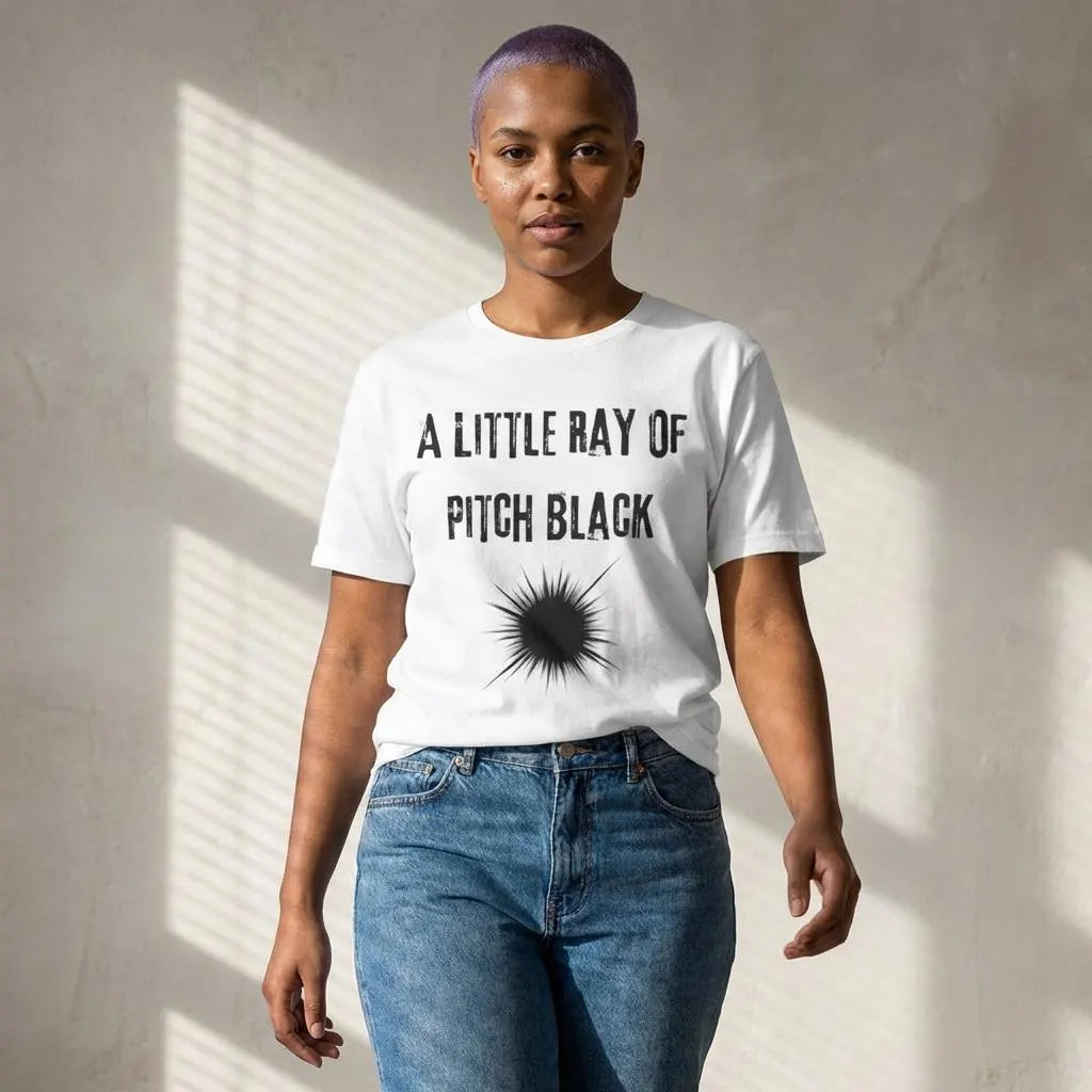 A Little Ray of Pitch Black T-Shirt | Dark Humor Typography